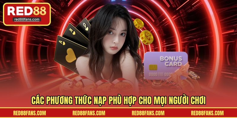 Các phương thức nạp phù hợp cho mọi người chơi