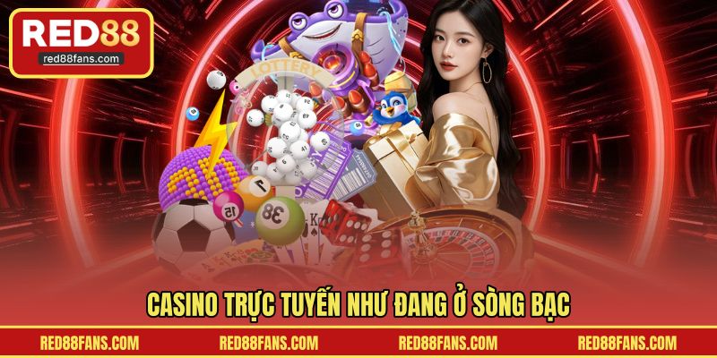 Casino trực tuyến như đang ở sòng bạc