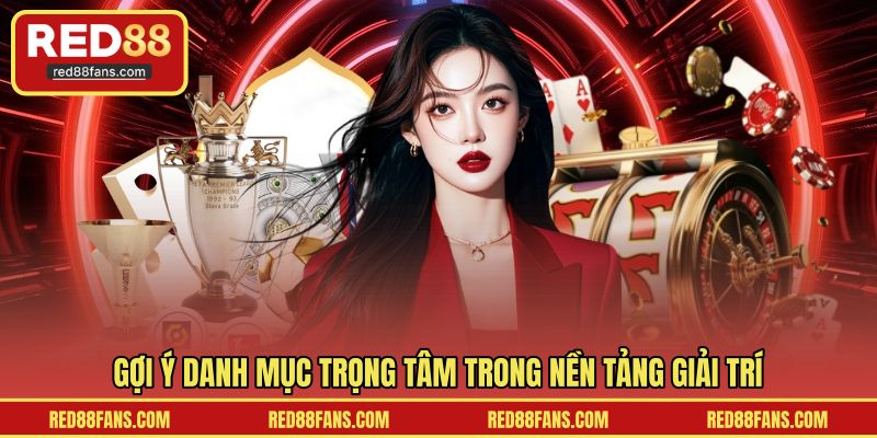 Gợi ý danh mục trọng tâm trong nền tảng giải trí