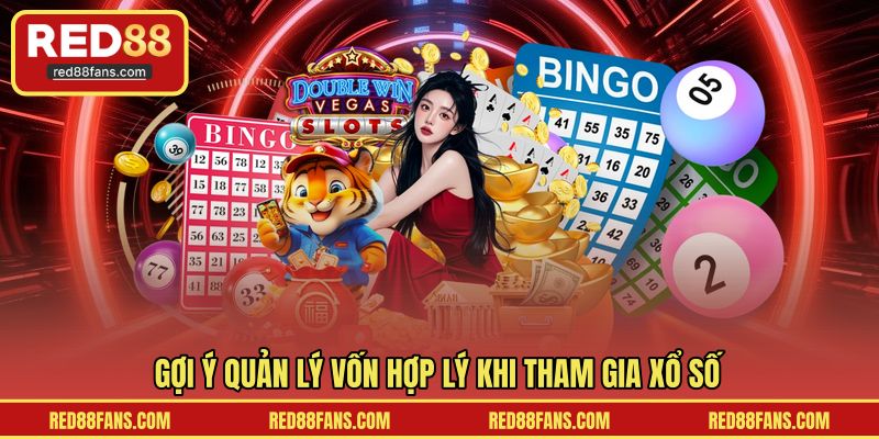 Gợi ý quản lý vốn hợp lý khi tham gia xổ số