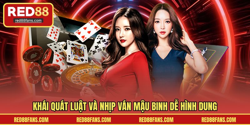 Khái quát luật và nhịp ván mậu binh dễ hình dung