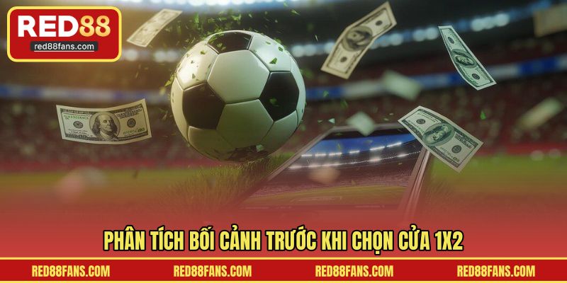 Phân tích bối cảnh trước khi chọn cửa 1x2
