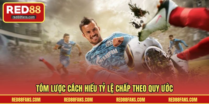 Tóm lược cách hiểu tỷ lệ chấp theo quy ước